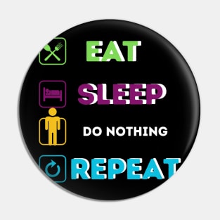 Funny eat sleep do nothing Pin