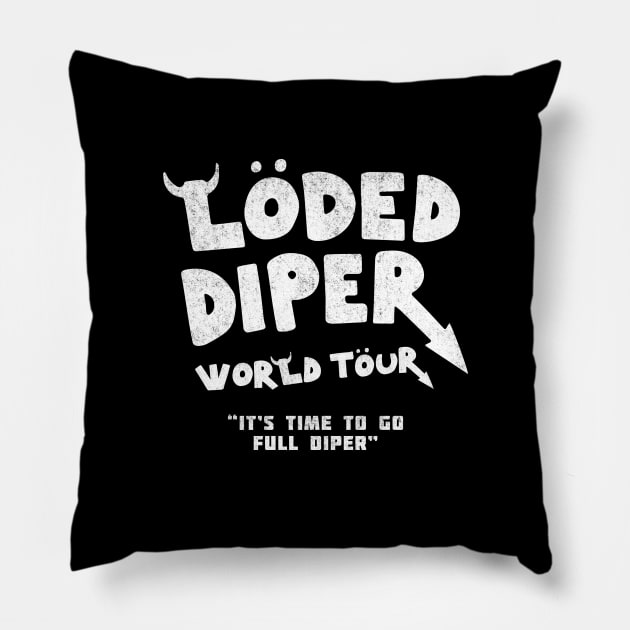 Loded Diper World Tour - "It's time to go full diper" Pillow by BodinStreet