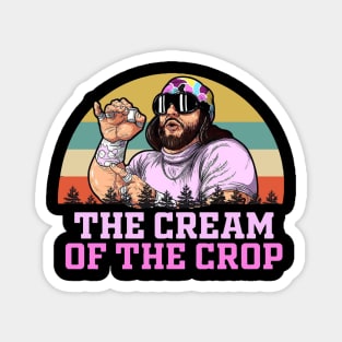 Macho Man The Cream Of The Crop Vintage Magnet