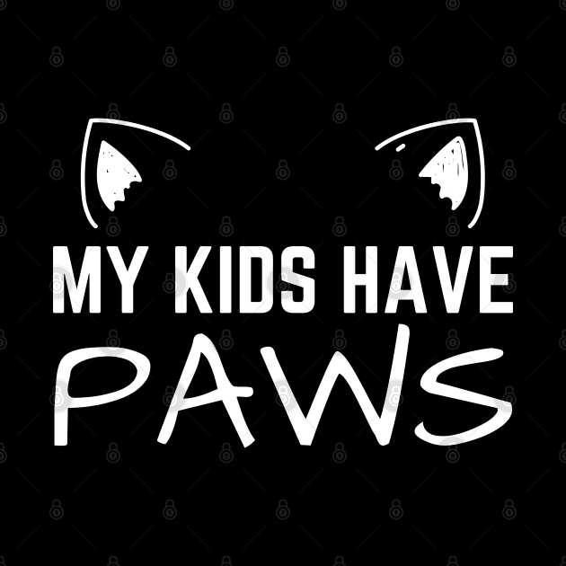 My Kids Have Paws Cat Mom by HobbyAndArt