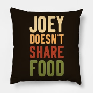 Joey Doesn't Share Food Pillow