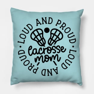 Loud And Proud Lacrosse Mom Sports Cute Funny Pillow