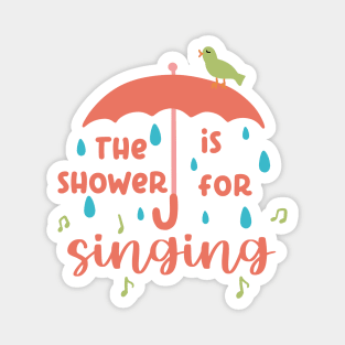 The Shower Is For Singing Magnet