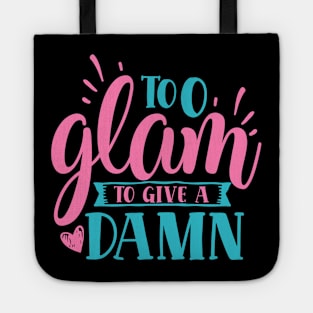 Too Glam to Give a Damn" - Stylish Attitude Tote