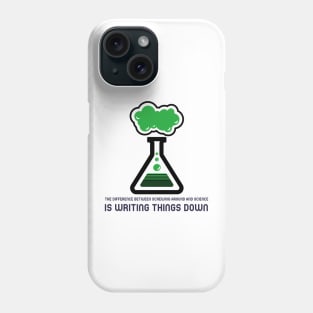 The Difference Between Science and Screwing Around Phone Case