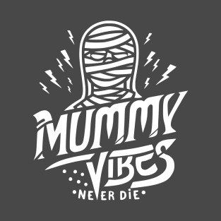 Mummy vibes never die T-Shirt