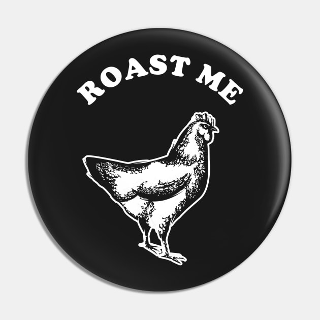 Roast Me Pin by dumbshirts