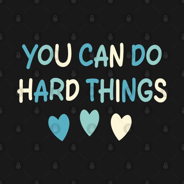 You Can Do Hard Things by mdr design