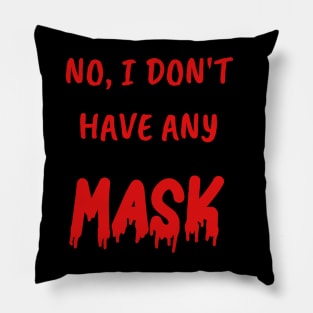 Funny Gifts for Halloween No, I don't have any mask Pillow