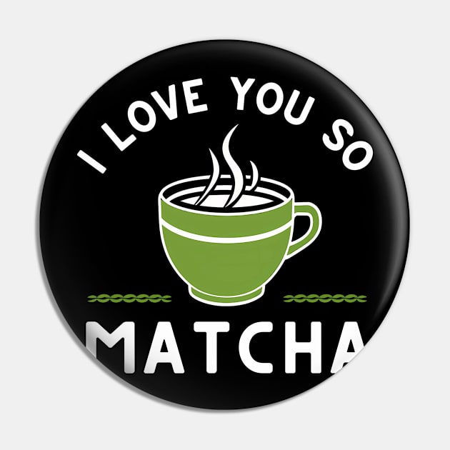 I love You So matcha Pin by NomiCrafts