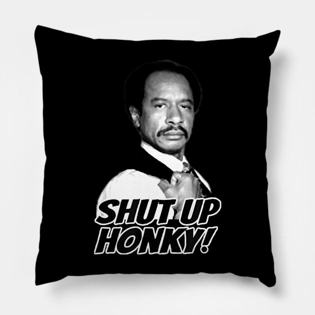 The Jeffersons - Shut Up Honky Pillow by MrBones