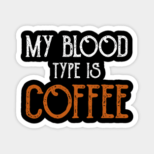 My Blood Type Is Coffee Breakfast Magnet