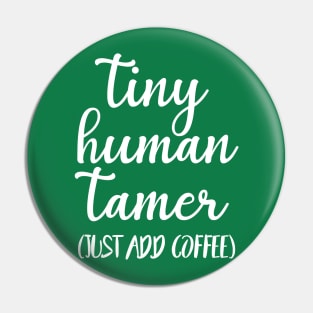 Tiny Human Tamer Pin