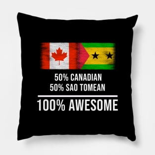 50% Canadian 50% Sao Tomean 100% Awesome - Gift for Sao Tomean Heritage From Sao Tome And Principe Pillow