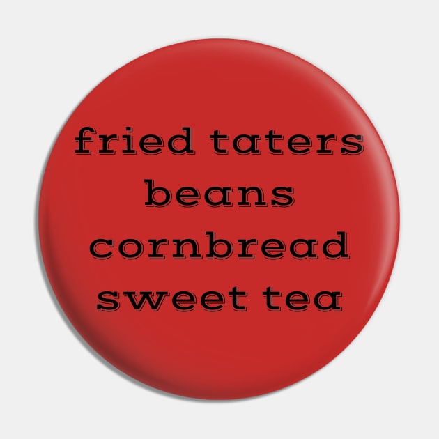 fried taters, beans, cornbread, sweet tea southern country food Pin by Pearlie Jane Creations