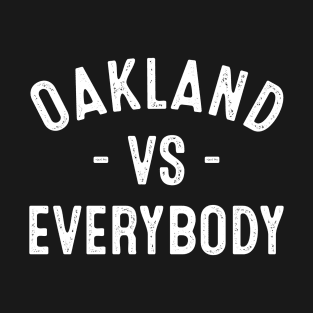 Oakland vs Everybody T-Shirt