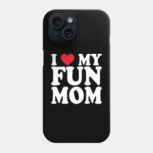 I love my fun mom Phone Case