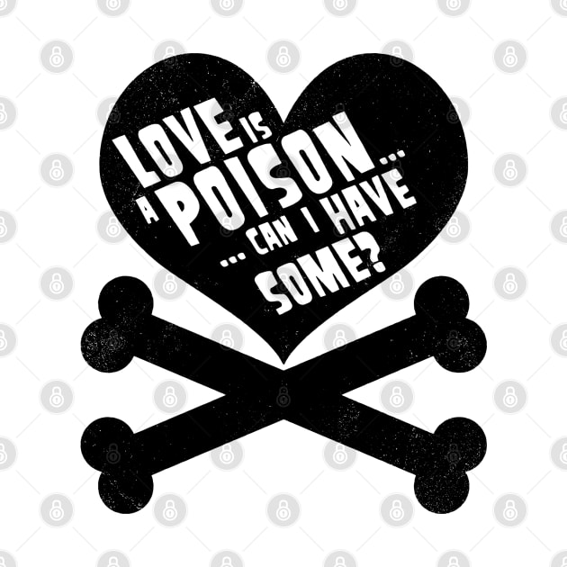 Love Is A Poison - classic (black version) by monsieurgordon