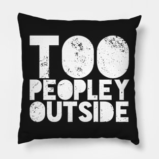 Too Peopley Outside Introvert Pillow