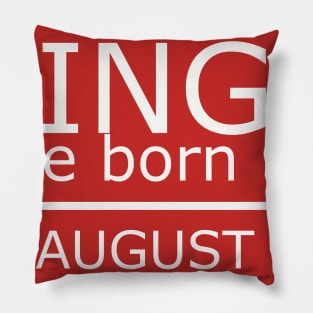 kings are born in august -Birthday Boy Shirt Pillow