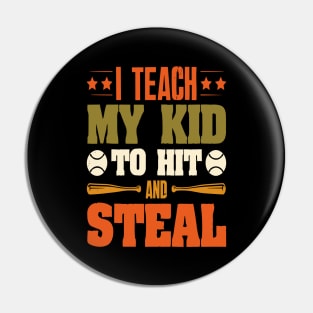 I Teach My Kid To Hit And Steal Baseball Pin