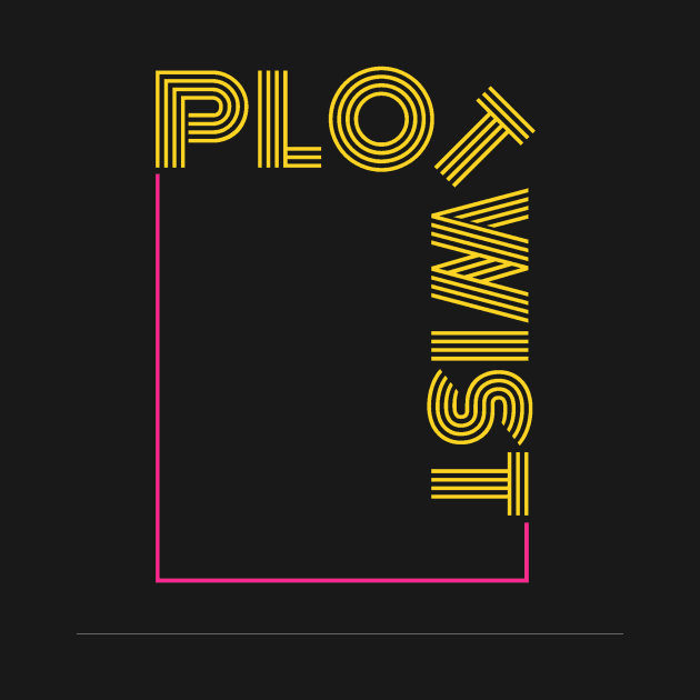 Plot Twist! by Sleek Grab ™