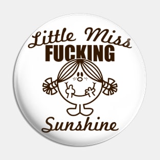 Little Miss Fucking Sunshine Pin