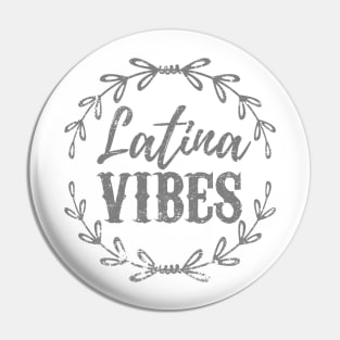 Latina Vibes - Vibras Latinas - Grey Design Pin