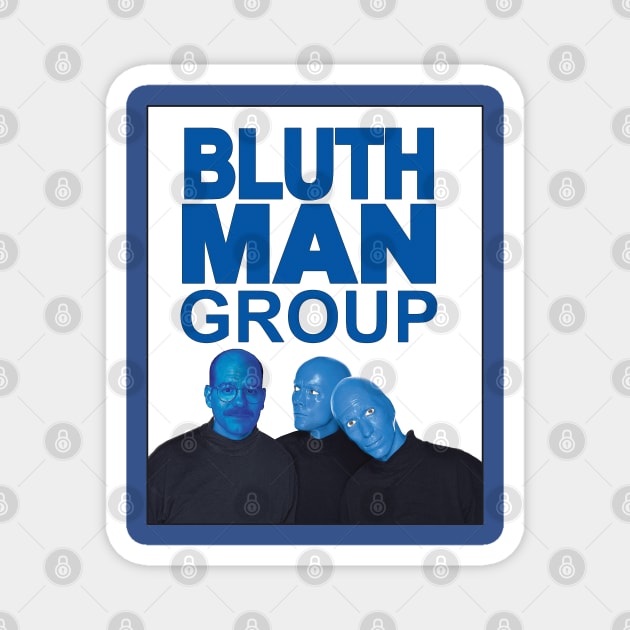 Bluth Man Group Magnet by LocalZonly