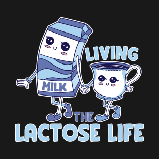 Living the lactose life T-Shirt