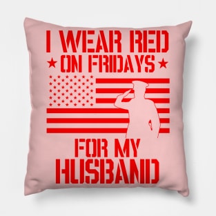 I wear RED on Fridays for my husband - Patriotic Pillow