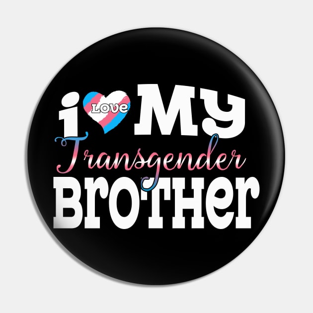 I Love My Transgender Brother Pin by Flavie Kertzmann