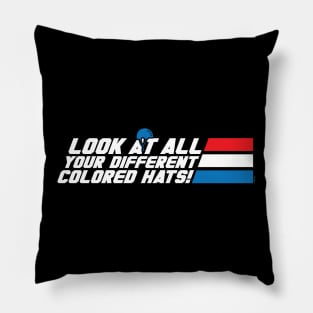 Look at All Your Different Colored Hats! Pillow