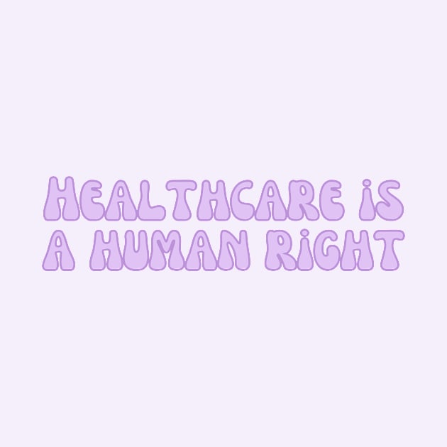 Healthcare is a human right pastel purple design by Holly-berry-art