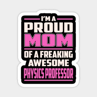 Proud MOM Physics Professor Magnet