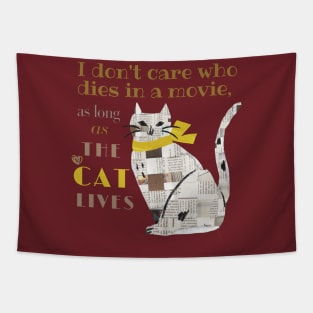 I don't care who dies in a movie, as long as the cat lives. Tapestry