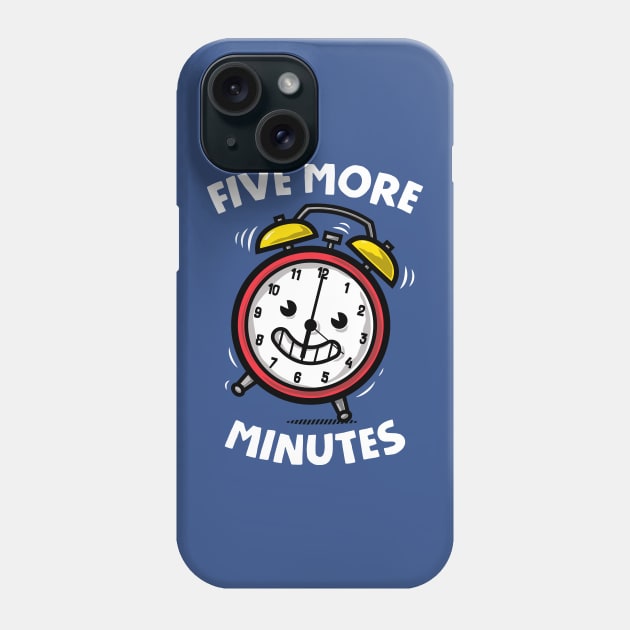 Five More Minutes Phone Case by krisren28