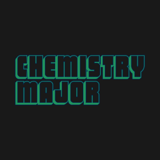 Chemistry Major T-Shirt