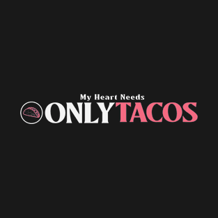 Only Tacos T-Shirt