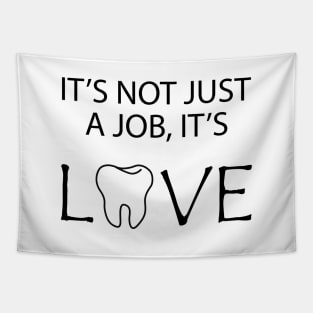 Dentist - It's no just a job, It's Love Tapestry