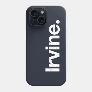 Irvine. Phone Case