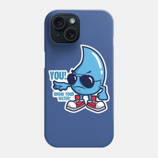 DRINK YOUR WATER! Phone Case