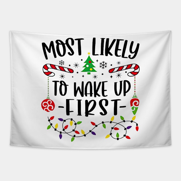 Most Likely To Wake Up First Funny Christmas Tapestry by Centorinoruben.Butterfly