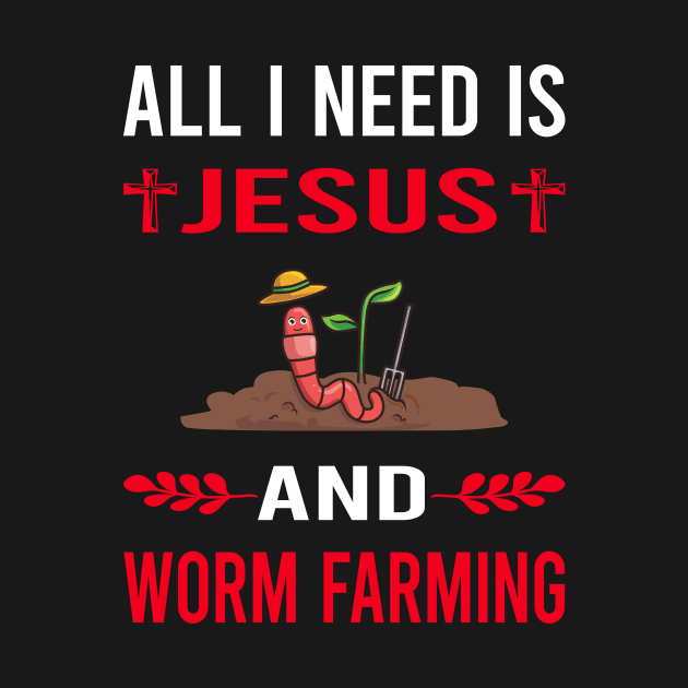 I Need Jesus And Worm Farming Farmer Vermiculture Vermicompost Vermicomposting by Good Day