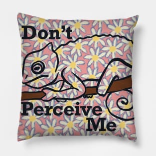 Don't Perceive Me - Chameleon (Pink) Pillow