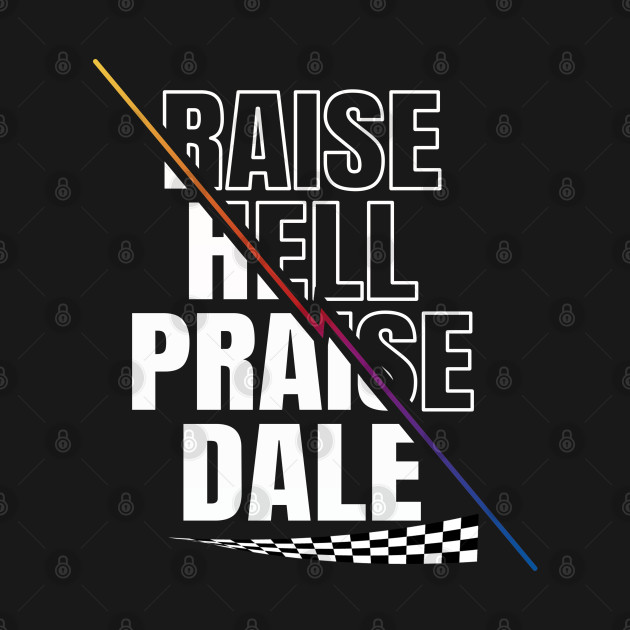 Discover Raise Hell Praise Dale - Dale Earnhardt - T-Shirt