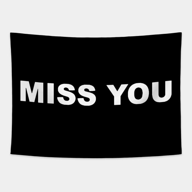 MISS YOU TYPOGRAPHY TEXT WORD WORDS Tapestry by Mandalasia