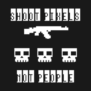 Shoot Pixels Not People (White) T-Shirt