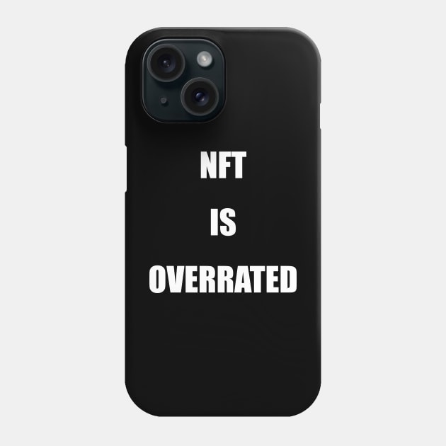 NFT is overrated Phone Case by Phantom Troupe