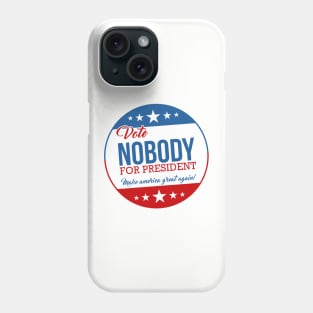 Vote Nobody for President! Phone Case